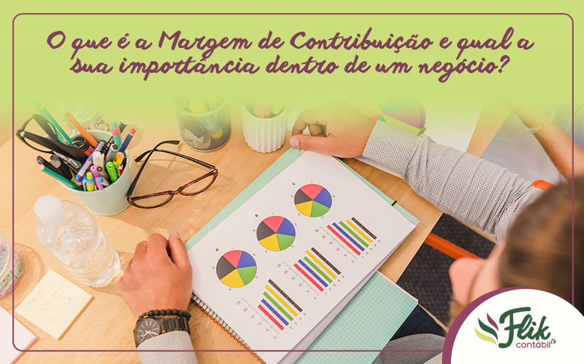 O que é a Margem de Contribuição e qual a sua importância dentro de um negócio?