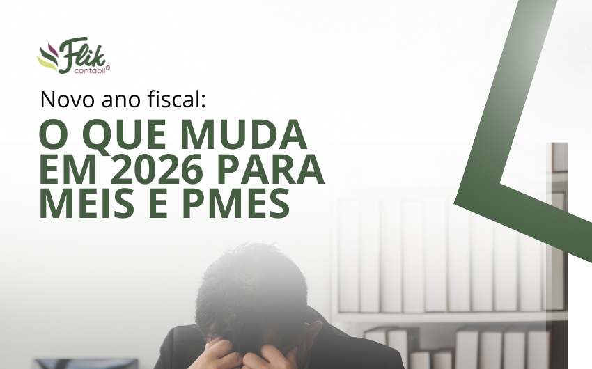 Novo ano fiscal: o que muda em 2026 para MEIs e PMEs