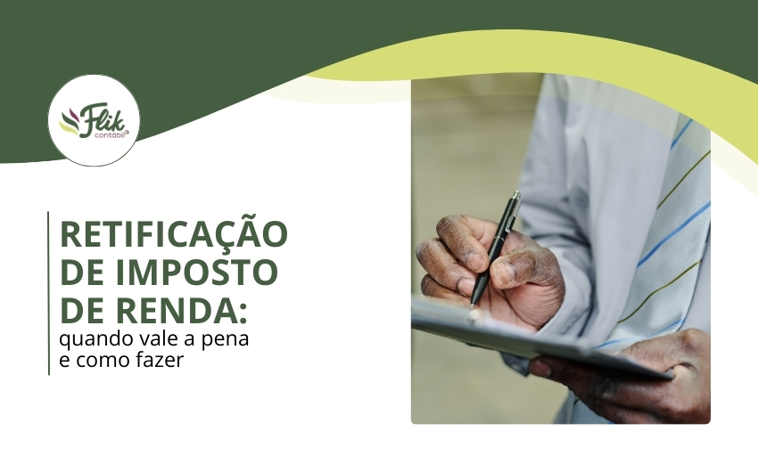 Retificação de Imposto de Renda: quando vale a pena e como fazer